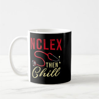 Nursing Licensure Exam Chill Nursing Student Coffee Mug
