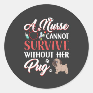 Nursing Life   A Nurse Survive With Pug Classic Round Sticker