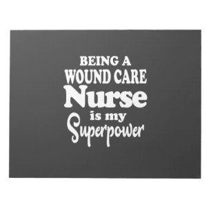 Nursing Life Being A Wound Care Nurse Notepad