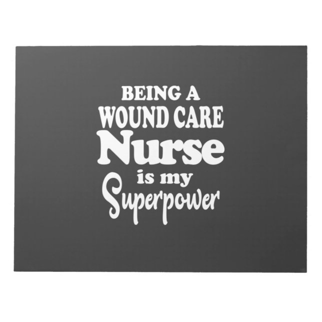 Nursing Life | Being A Wound Care Nurse Notepad (Front)
