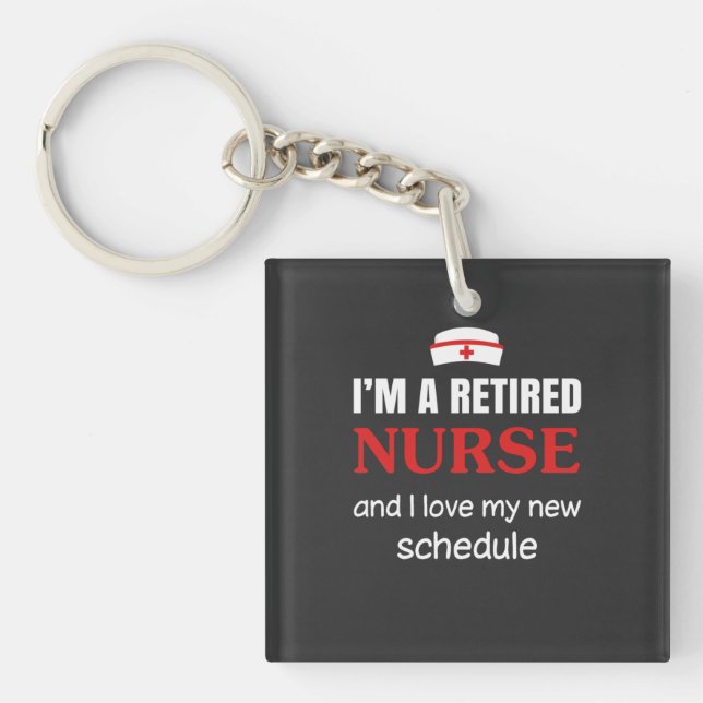 Nursing Life | I Am A Retired Nurse Key Ring (Front)