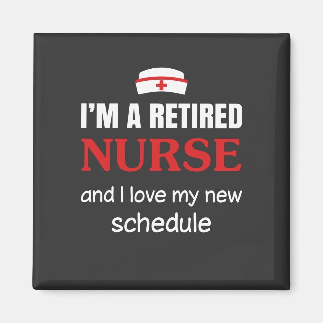 Nursing Life | I Am A Retired Nurse Magnet (Front)
