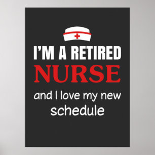 Nursing Life   I Am A Retired Nurse Poster