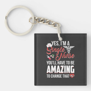Nursing Life I Am A Single Nurse Key Ring