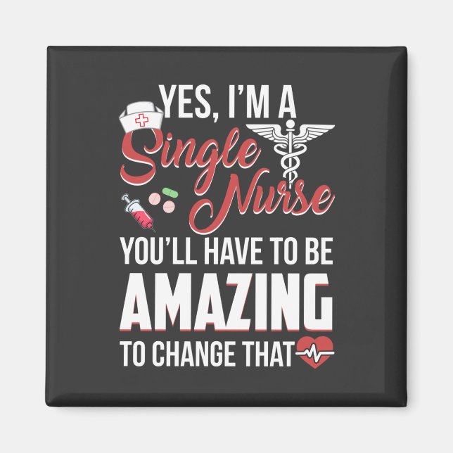 Nursing Life | I Am A Single Nurse Magnet (Front)