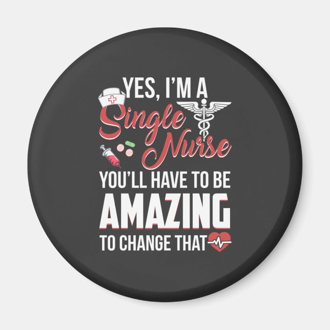 Nursing Life | I Am A Single Nurse Magnet (Front)