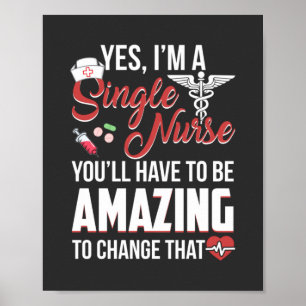 Nursing Life I Am A Single Nurse Poster