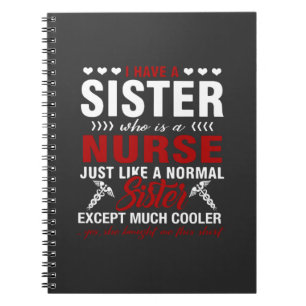 Nursing Life I Have A Nurse Sister Notebook