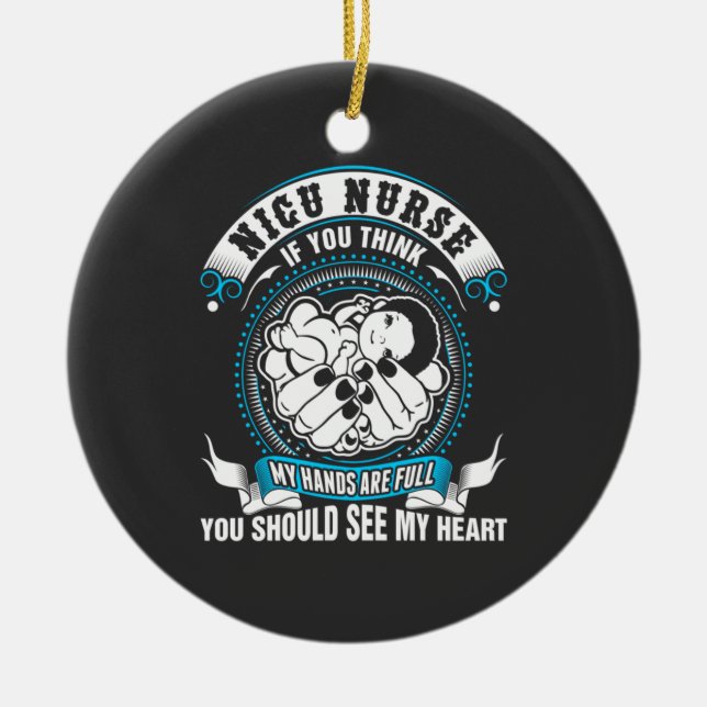 Nursing Life | Nicu Nurse My Hand Are Full Ceramic Tree Decoration (Front)