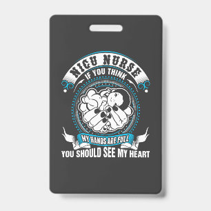 Nursing Life Nicu Nurse My Hand Are Full ID Badge