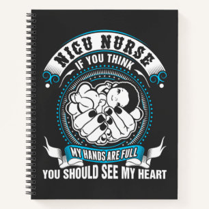 Nursing Life Nicu Nurse My Hand Are Full Notebook