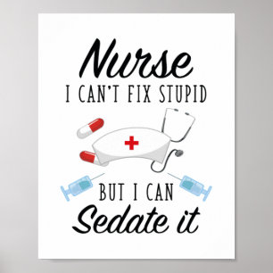 Nursing Life Nurse Can Sedate It Poster