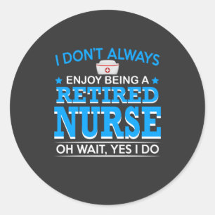 Nursing Life Retired Nurse Classic Round Sticker