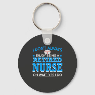Nursing Life Retired Nurse Key Ring