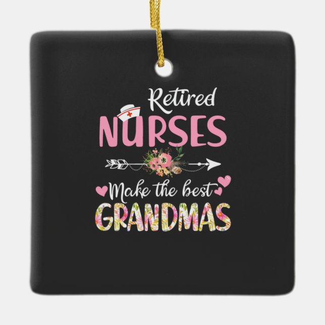 Nursing Life | Retired Nurse The Best Grandmas Ceramic Ornament (Front)