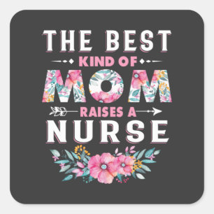 Nursing Life The Best Kind Of Mum Raises A Nurse Square Sticker