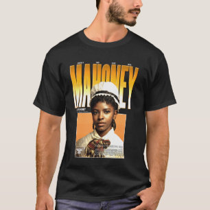 Nursing Pioneer Mary Mahoney Black History 1879 T-Shirt