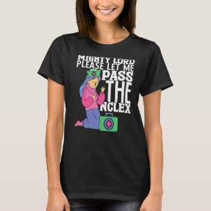 Nursing Please let me pass the NCLEX Hospital Nurs T-Shirt