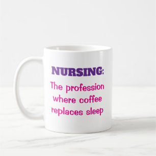 Nursing Profession Coffee Replace Sleep Coffee Mug