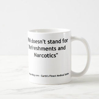 Nursing RN - Refreshments and Narcotics Mug