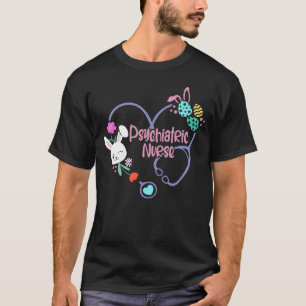 Nursing School Bunny Nurse Easter Day Psychiatric T-Shirt