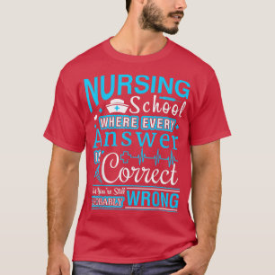 Nursing School , Funny Nurse Shirt Gift, RN