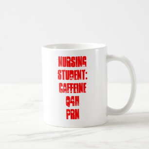 Nursing  Student:Caffeine Q4H PRN Coffee Mug