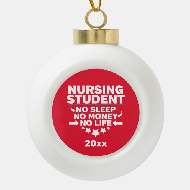 Nursing Student No Sleep Money Life Personalised Ceramic Ball Christmas Ornament (Front)
