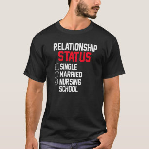 Nursing Student Relationship Status Future School T-Shirt