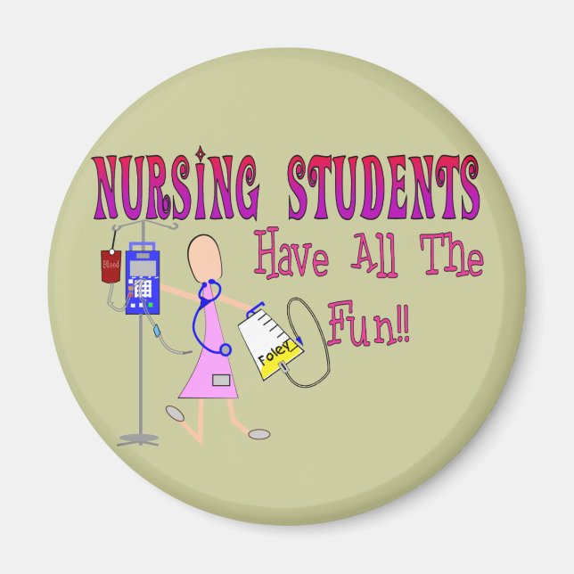 Nursing Students Have ALL The Fun Magnet (Front)