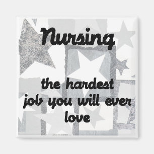 Nursing..the hardest job you will ever love magnet