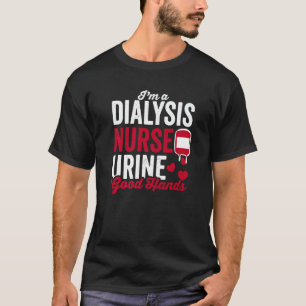 Nursing Urine Good Hands Dialysis Nurse T-Shirt
