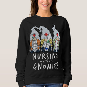 Nursing With My Gnomies of Nurse Gnome in Scrubs Sweatshirt
