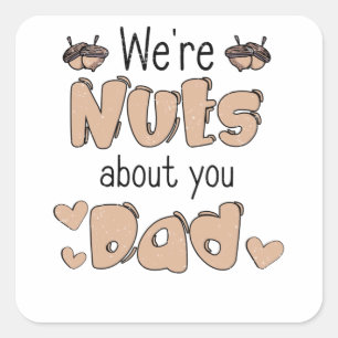 Nut Fathers Day Dad Father Love Men's Day Nut Dad Square Sticker