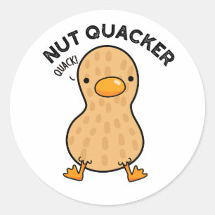 Nut Quacker Funny Peanut Puns  Classic Round Sticker