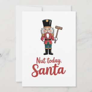 Nut Today Santa Funny Nutcracker Christmas Santa 