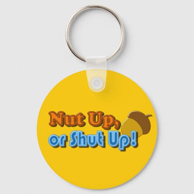 Nut Up or Shut Up Design Key Ring (Front)