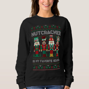 Nutcracker is My Favourite Season Deez Nuts Ugly S Sweatshirt