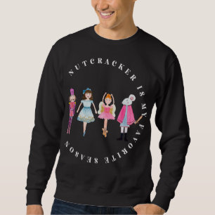 Nutcracker Is My Favourite Season Matching Family Sweatshirt