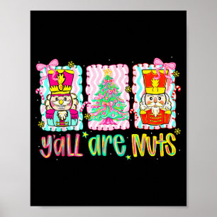 Nutcracker Merry Christmas Y'all Are Nuts Funny Xm Poster