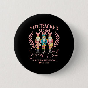 Nutcracker Mom Social Club Surviving The Season To 6 Cm Round Badge