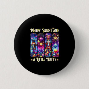 Nutcrackers Merry, Bright And A Little Nutty Funny 6 Cm Round Badge