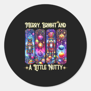 Nutcrackers Merry, Bright And A Little Nutty Funny Classic Round Sticker