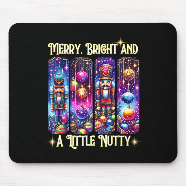 Nutcrackers Merry, Bright And A Little Nutty Funny Mouse Mat (Front)