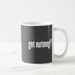Nutmeg Got Nutmeg Funny Nutmeg Coffee Mug