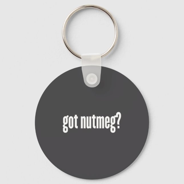 Nutmeg Got Nutmeg Funny Nutmeg  Key Ring (Front)