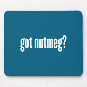 Nutmeg Got Nutmeg Funny Nutmeg  Mouse Mat