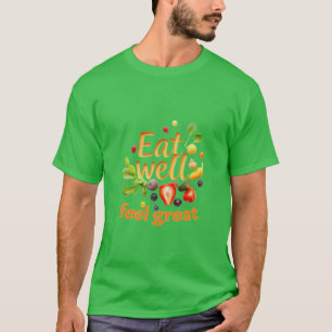 Nutrition : Eat well, feel great. T-Shirt