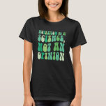 Nutrition is a Science Not An Opinion Nutritionist T-Shirt<br><div class="desc">Nutrition is a Science Not An Opinion Nutritionist</div>