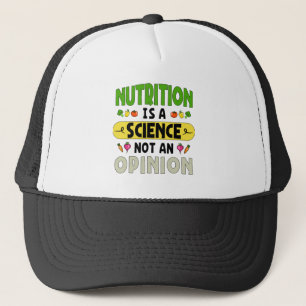 Nutrition Is A Science Not An Opinion Nutritionist Trucker Hat